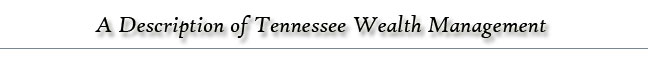 A Description of Tennessee Wealth Management